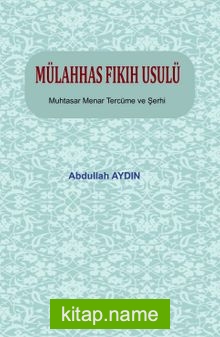 Mülahhas Fıkıh Usulü Muhtasar Menar Tercüme ve Şerhi