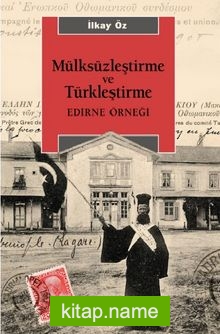 Mülksüzleştirme ve Türkleştirme Edirne Örneği