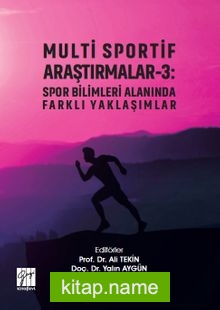 Multi Sportif Araştırmalar 3 : Spor Bilimleri Alanında Farklı Yaklaşımlar