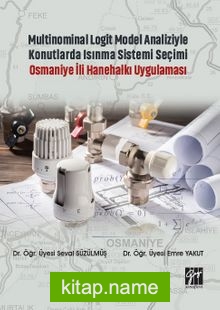 Multinominal Logit Model Analiziyle Konutlarda Isınma Sistemi Seçimi Osmaniye İli Hanehalkı Uygulaması