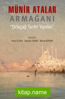 Münir Atalar Armağanı  Ortaçağ Tarihi Yazıları