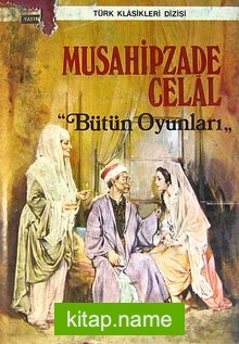 Musahipzade Celal Bütün Oyunları (4-B-7)