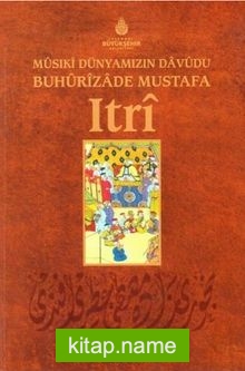 Musiki Dünyamızın Davudu Buhurizade Mustafa Itri