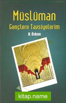 Müslüman Gençlere Tavsiyelerim