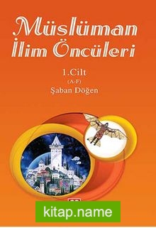 Müslüman İlim Öncüleri 1.Cilt