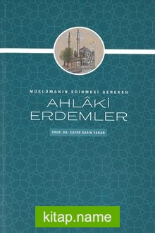 Müslümanın Edinmesi Gereken Ahlaki Erdemler