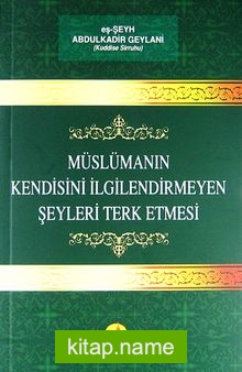 Müslümanın Kendisini İlgilendirmeyen Şeyleri Terk Etmesi