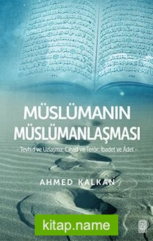 Müslümanın Müslümanlaşması Tevhid ve Uzlaşma, Cihad ve Terör, İbadet ve Adet