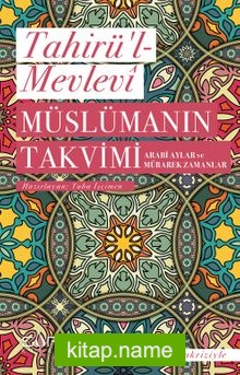 Müslümanın Takvimi Arabi Aylar ve Mübarek Zamanlar