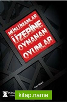 Müslümanlar Üzerine Oynanan Oyunlar