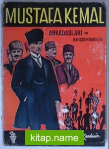 Mustafa Kemal Arkadaşları ve Karşısındakiler (Kod: 5-F-24)