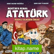 Mustafa Kemal Atatürk / İradeli Olmanın Önemi