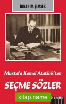 Mustafa Kemal Atatürk’ten Seçme Sözler