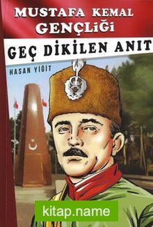 Mustafa Kemal Gençliği – Geç Dikilen Anıt