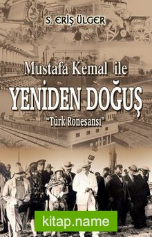 Mustafa Kemal ile Yeniden Doğuş Türk Rönesansı