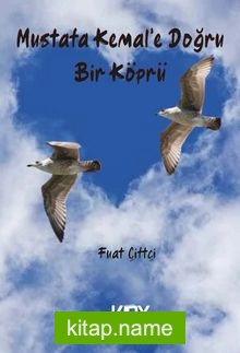 Mustafa Kemal’e Doğru Bir Köprü