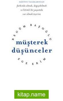Müşterek Düşünceler / Farkında Olmak, Değişebilmek ve Bitimli Bir Yaşamda Var Olmak Üzerine