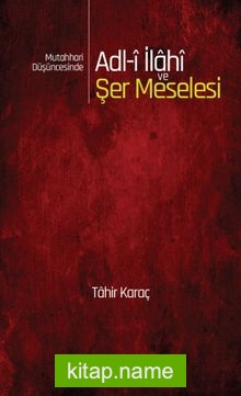 Mutahhari Düşüncesinde Adl-i İlahi ve Şer Meselesi