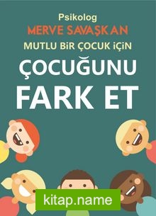 Mutlu Bir Çocuk İçin Çocuğunu Fark Et