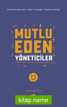 Mutlu Eden Yöneticiler Pozitif Psikoloji Bağlamında Araştırmalar ve Öneriler