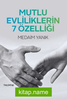 Mutlu Evliliklerin 7 Özelliği