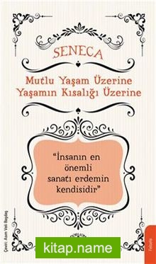 Mutlu Yaşam Üzerine Yaşamın Kısalığı Üzerine