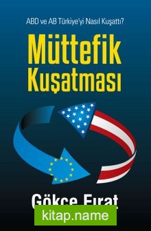 Müttefik Kuşatması ABD ve AB Türkiye’yi Nasıl Kuşattı?