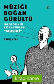 Müziği Boğan Gürültü: İdeolojinin Kıskacında “Musiki”