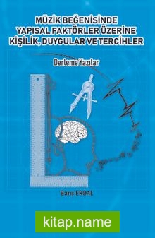 Müzik Beğenisinde Yapısal Faktörler Üzerine Kişilik, Duygular ve Tercihler Derleme Yazılar