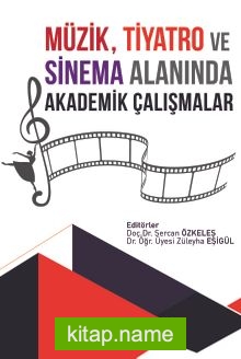 Müzik Tiyatro ve Sinema Alanında Akademik Çalışmalar