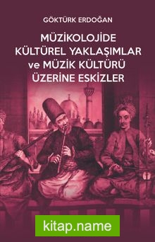 Müzikolojide Kültürel Yaklaşımlar ve Müzik Kültürü Üzerine Eskizler