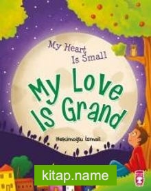 My Heart Is Small My Love Is Grand (Kalbim Küçük Sevgim Büyük)