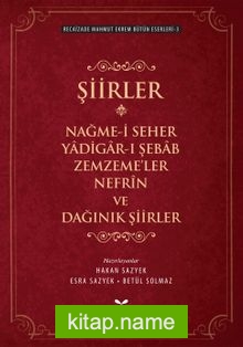 Nağme-i Seher / Yadigar-ı Şebab / Zemzeme’ler / Nefrin / Dağınık Şiirler