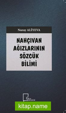 Nahçıvan Ağızlarının Sözcük Bilimi