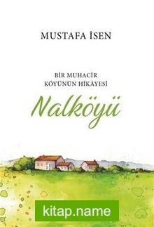 Nalköyü  Bir muhacir Köyünün Hikayesi