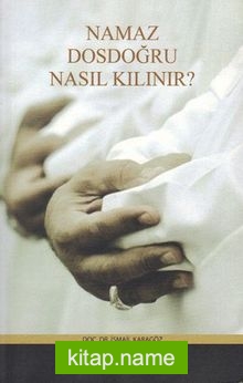 Namaz Dosdoğru Nasıl Kılınır?