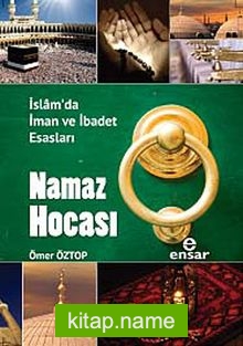 Namaz Hocası  İslam’da İman ve İbadet Esasları