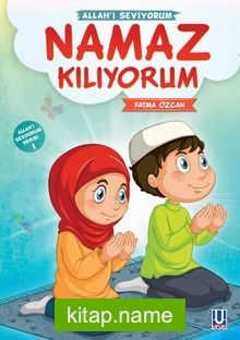 Namaz Kılıyorum / Allah’ı Seviyorum Serisi 1