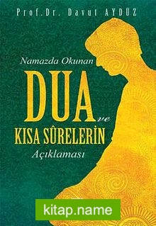 Namazda Okunan Dua ve Kısa Surelerin Açıklaması