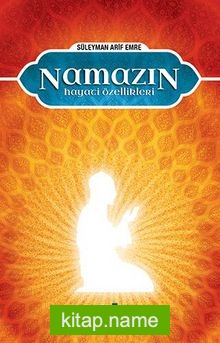 Namazın Hayati Özellikleri