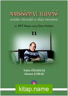 Narsisizm ve Terapisi Kendilik Psikolojisi ve Diğer Yaklaşımlar (11. BPT Nisan 2013 Ders Notları)