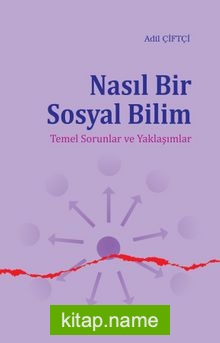 Nasıl Bir Sosyal Bilim Temel Sorunlar ve Yaklaşımlar