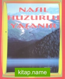 Nasıl Huzurlu Yaşanır