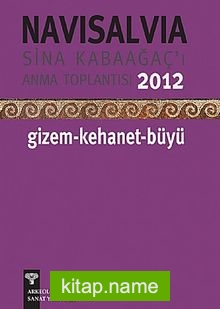 Navisalvia  Sina Kabaağaç’ı Anma Toplantısı 2012 / Gizem-Kehanet-Büyü