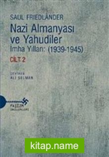 Nazi Almanyası ve Yahudiler İmha Yılları: (1939-1945) Cilt 2