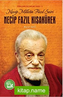 Necip Milletin Fazıl Şairi Necip Fazıl Kısakürek / Türkçenin Sultanları Serisi -4