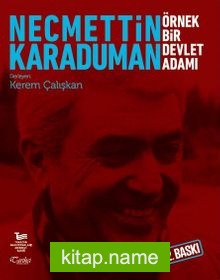 Necmettin Karaduman: Örnek Bir Devlet Adamı