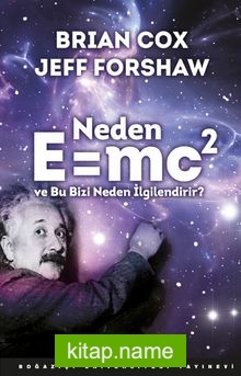 Neden E=mc2 ve Bu Bizi Neden İlgilendirir?