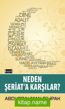 Neden Şeriat’a Karşılar?