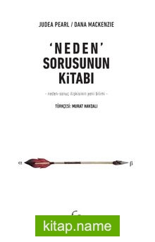 Neden Sorusunun Kitabı Neden-Sonuç İlişkisinin Yeni Bilimi